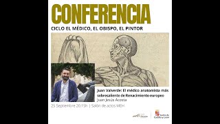 Ciclo El médico el obispo el pintor  Juan Valverde médico anatomista del Renacimiento europeo [upl. by Animrac]