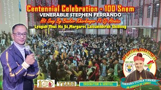 Centennial Celebration  100 Snem  Hit Song By Banker Kharkongor  Venerable Stephen Ferrando Song [upl. by Crandall]