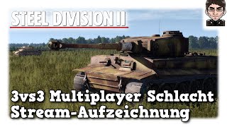 Steel Division 2  3 vs 3 Multiplayer Schlacht  Stream Aufzeichnung [upl. by Busey]