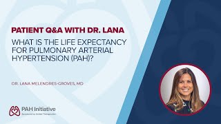 What is the Life Expectancy for Pulmonary Arterial Hypertension PAH Patient QampA with Dr Lana [upl. by Lohman485]