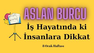 8 Ocak  14 Ocak Haftalık Burç Yorumları Aslan Burcu [upl. by Uehttam]