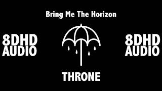 Throne  Bring Me The Horizon  8D Audio [upl. by Aluin518]