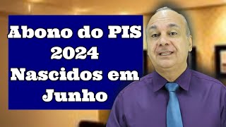 Abono do Pis 2024 Nascidos em Junho [upl. by Dnalor53]