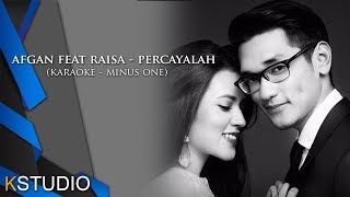 Afgan feat Raisa  Percayalah Karaoke Minusone [upl. by Ynaffit]