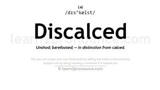 Pronunciation of Discalced  Definition of Discalced [upl. by Gherardi]