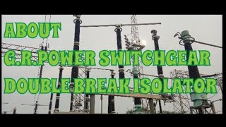 GR POWER SWITCHGEAR DOUBLE BREAK ISOLATOR PARTSASSEMBLING AND OPERATION DETAILS [upl. by Ynnhoj]