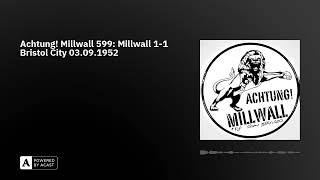 Achtung Millwall 599 Millwall 11 Bristol City 03091952 [upl. by Ammann176]