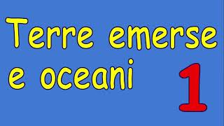 Geografia 1P  Terre emerse e oceani parte 1 [upl. by Christophe]