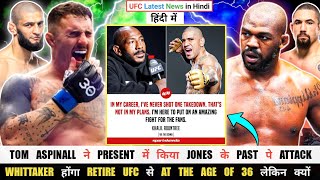 Is Khalil Vs Pereira UFC 307 Cancel 🤯  Jones Cocky Reply to Aspinall 🔥 Whittaker to Retire at 36 [upl. by Bass652]