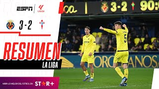 ¡PARTIDAZO TOTAL Y TRIUNFAZO DEL SUBMARINO AMARILLO  Villarreal 32 Celta de Vigo  RESUMEN [upl. by Oah]