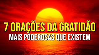 7 ORAÇÕES DE GRATIDÃO MAIS PODEROSAS QUE EXISTEM PARA OUVIR TODAS AS MANHÃS [upl. by Downes605]