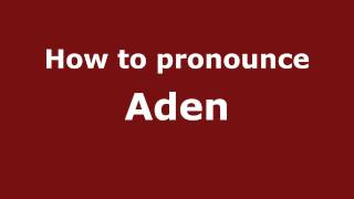 How to Pronounce Aden  PronounceNamescom [upl. by Acissehc]