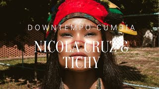 Nicola Cruz amp Tichy  Tribal Downtempo Cumbia Mix ftel BúhoOCEANVS ORIENTALIS [upl. by Ahseital]