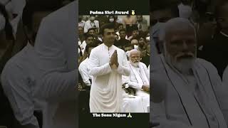 SONU NIGAM II PADMASHREE AWARD modiji sonunigam legend Shorts [upl. by Dietrich585]