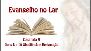 Evangelho no Lar Capítulo 9 Itens 8 a 10 [upl. by Atival202]