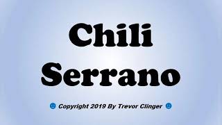 How To Pronounce Chili Serrano Spanish For Serrano Pepper [upl. by Enahpets146]