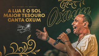 OXUM  A LUA E O SOL  MAIOR TESOURO  CANTA OXUM  Sandro Luiz Umbanda Um Presente de Natal [upl. by Spearman]