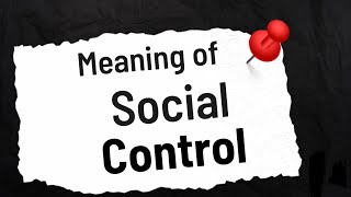 Meaning of Social Control [upl. by Mcnair]