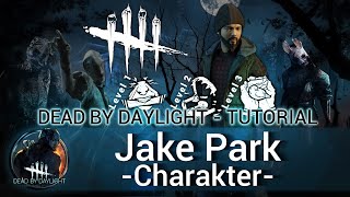 Dead by Daylight  TUTORIAL JAKE  Charakter [upl. by Elysha812]