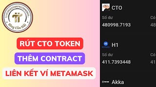 Thêm Contract CTO  Rút CTO Về Ví Metamask  Liên Kết Ví l Blog Của Hải [upl. by Sager]