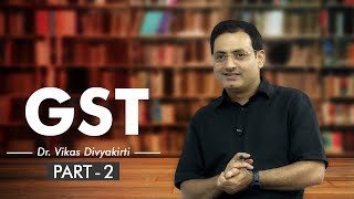 GST2 Hindi  How GST System works By  Dr Vikas Divyakirti [upl. by Higgins]