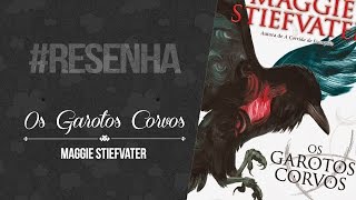 RESENHA Os Garotos Corvos  Magie Stiefvater [upl. by Nnalyrehc972]