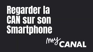 Regarder la CAN sur son Smartphone avec MyCanal [upl. by Nilrem]