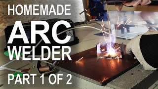 Making an ARC Welder  Part 1 of 2 [upl. by Atterys121]