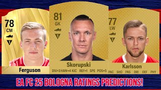 EA FC 25 BOLOGNA RATINGS PREDICTIONS FT 🏴󠁧󠁢󠁳󠁣󠁴󠁿 FERGUSON 🇵🇱 SKORUPSKI AND 🇸🇪 KARLSSON [upl. by Anoy]