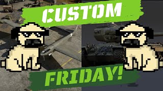 War Thunder Custom Friday [upl. by Player]