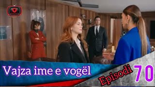 Vajza ime e vogël  Episodi  70 [upl. by Welcome]