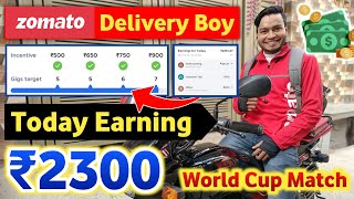 Zomato ₹2300 Earning 🤑 World Cup Match कमाई 🥳  Zomato Delivery Partner  Zomato Delivery job [upl. by Ardnekahs]