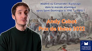 PRIX DE THÈSE 2022  Abattre ou consolider lesclavage dans le monde atlantique après SaintDomingue [upl. by Formica]