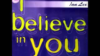 Ian Lex I believe in you Club mix [upl. by Gaynor839]