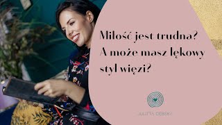 Miłość jest trudna A może masz lękowy styl przywiązania [upl. by Vashtia]