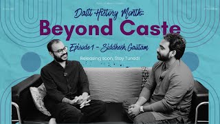 Dalit History Month Beyond Caste  Episode 1  Siddhesh Gautam  Sahil Valmiki [upl. by Zonda]