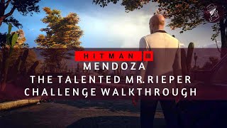 HITMAN 3  Mendoza  The Talented Mr Rieper  No Guards Method  Walkthrough [upl. by Kesley]