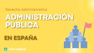 ADMINISTRACIÓN PÚBLICA EN ESPAÑA [upl. by Corry]