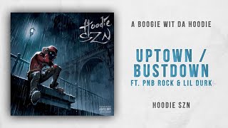 A Boogie wit da Hoodie  UptownBustdown Ft Lil Durk amp PnB Rock Hoodie SZN [upl. by Ralip391]