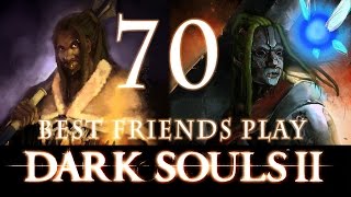 Best Friends Play Dark Souls 2 Part 70 [upl. by Tewell825]