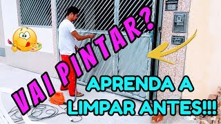 DICA  Como LIMPAR um PORTÃƒO antes de PINTAR [upl. by Violet]