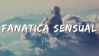 Plan B  Fanatica Sensual LyricsLetra [upl. by Veal139]