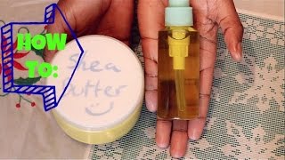 Natural Hair How I make my Shea Butter Mix amp Two Oil Mix [upl. by Sheedy]