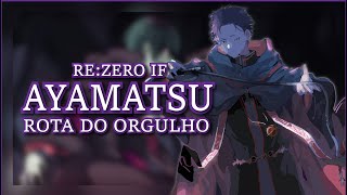 Ayamatsu IF  ReZero  Rota do Orgulho PTBR [upl. by Lyontine]