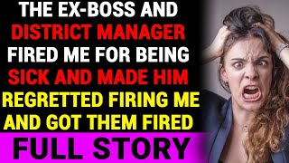 The ExBoss And District Manager Fired Me For Being Sick And Made Him Regretted Firing Me [upl. by Ratib]