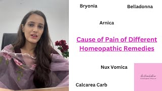 Cause of pain of homeopathic remedies Nux Calcarea Belladonna Bryonia Arnica  Dr Prachi Dua [upl. by Ru769]