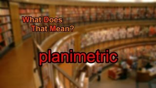 What does planimetric mean [upl. by Stevy150]