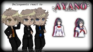 •Delinquents react to Ayano Aishi• [upl. by Llovera]