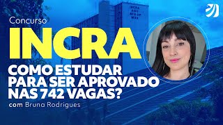 CONCURSO INCRA 2023 COMO ESTUDAR PARA SER APROVADO NAS 742 VAGAS Bruna Rodrigues [upl. by Silber646]