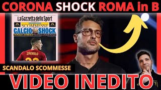 JUVENTUS SCOMMESSE la ROMA rischia RETROCESSIONE  ZANIOLO e le MINACCIE di CORONA  video INEDITO [upl. by Ailhat415]